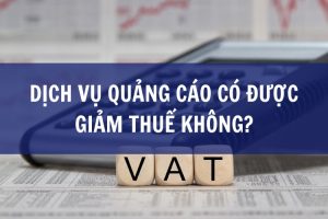 Dịch vụ quảng cáo có được giảm thuế không