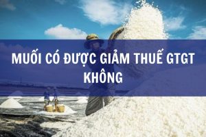 Muối có được giảm thuế GTGT không