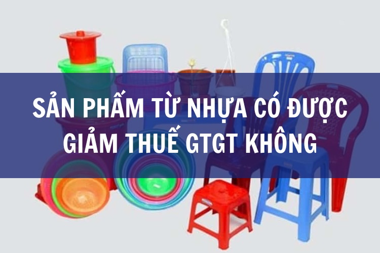 Sản phẩm từ nhựa có được giảm thuế GTGT không