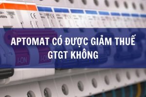 aptomat có được giảm thuế gtgt không