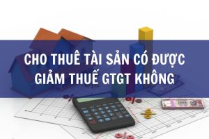 cho thuê tài sản có được giảm thuế gtgt không