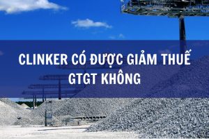 clinker có được giảm thuế gtgt không