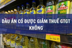 dầu ăn có được giảm thuế gtgt không
