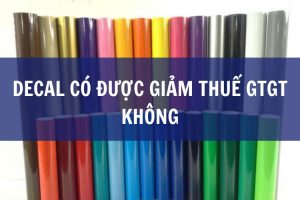 decal có được giảm thuế gtgt không