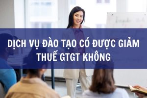 dịch vụ đào tạo có được giảm thuế gtgt không