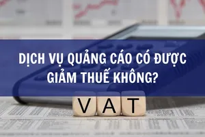Dịch vụ quảng cáo có được giảm thuế không