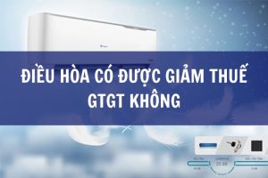 điều hòa có được giảm thuế gtgt không