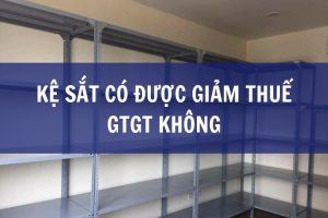 kệ sắt có được giảm thuế gtgt không