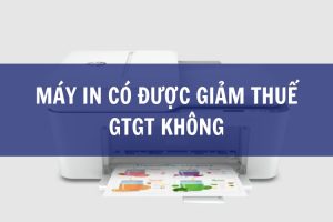 máy in có được giảm thuế gtgt không