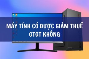 máy tính có được giảm thuế gtgt không